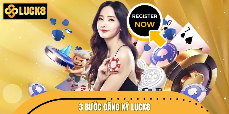 3 bước đăng ký LUCK8 an toàn - dễ hiểu cho người mới