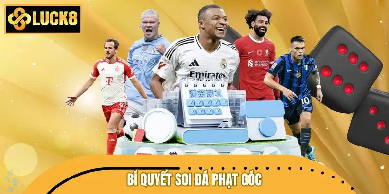 Bí quyết soi đá phạt góc dễ áp dụng tại LUCK8