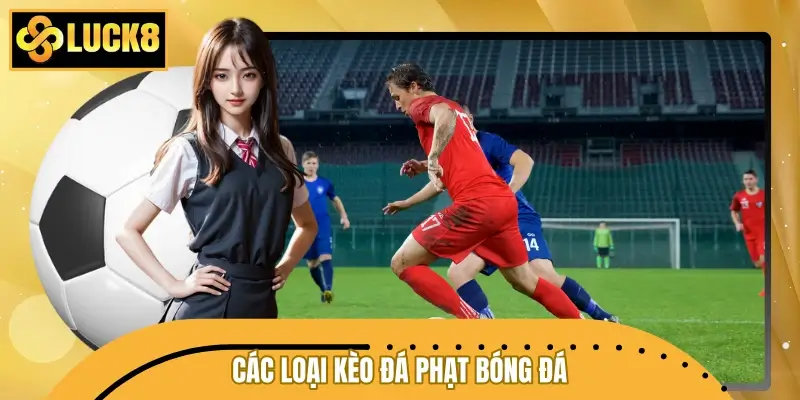 Điểm mặt các loại kèo đá phạt bóng đá dễ chơi nhất