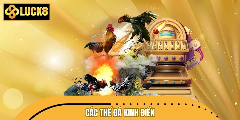 Các thế đá kinh điển sở hữu những đòn độc hiếm