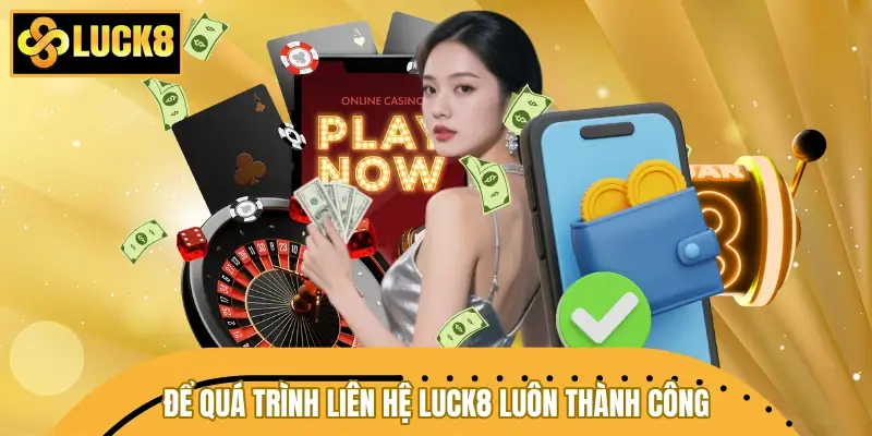 Mẹo nhỏ để quá trình liên hệ LUCK8 luôn thành công Mẹo nhỏ để quá trình liên hệ LUCK8 luôn thành công