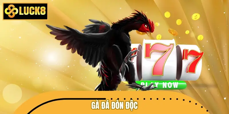 Gà Đá Đòn Độc - Siêu Phẩm Ra Đòn Đỉnh Cao Năm 2026 Tại LUCK8