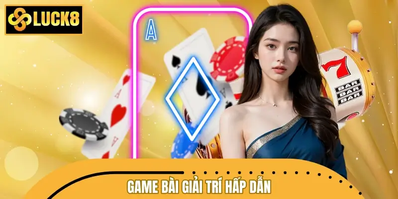 Game bài giải trí hấp dẫn Game bài giải trí hấp dẫn