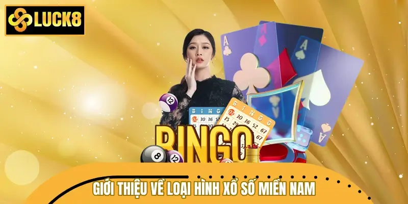 Giới thiệu về loại hình xổ số miền Nam tại LUCK8 Giới thiệu về loại hình xổ số miền Nam tại LUCK8
