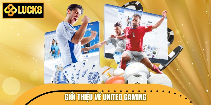 Giới thiệu nhanh về đối tác thể thao United Gaming