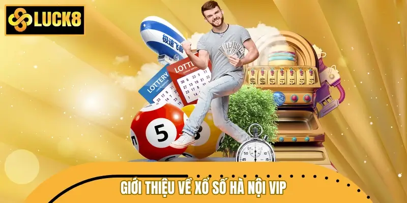 Giới thiệu về sân chơi xổ số Hà Nội VIP Giới thiệu về sân chơi xổ số Hà Nội VIP