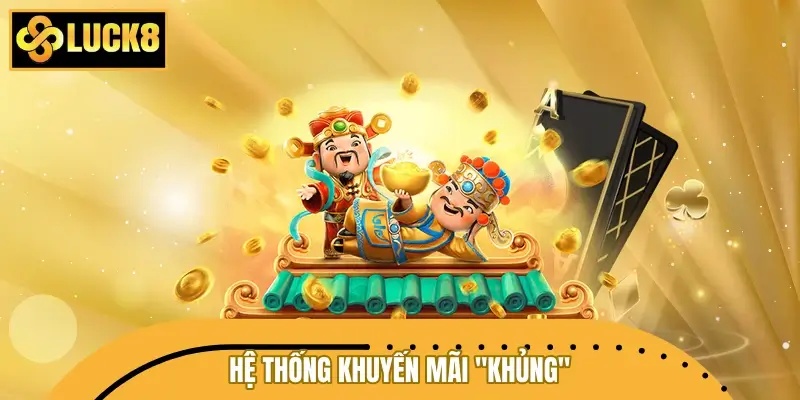 Hệ thống khuyến mãi "khủng" cho tín đồ nổ hũ LUCK8 Hệ thống khuyến mãi "khủng" cho tín đồ nổ hũ LUCK8