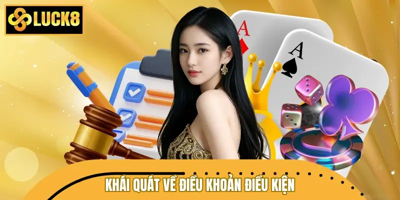 Khái quát về điều khoản điều kiện LUCK8