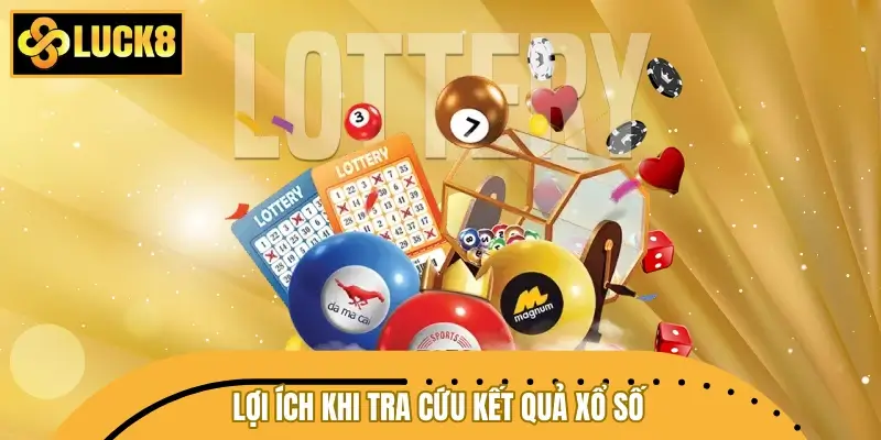 Lợi ích khi tra cứu kết quả xổ số tại hệ thống LUCK8 Lợi ích khi tra cứu kết quả xổ số tại hệ thống LUCK8