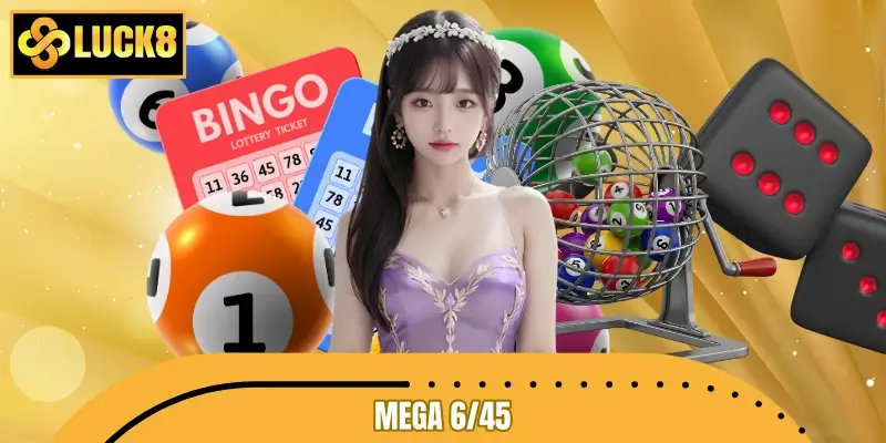 Mega 6/45 Là Gì? Cách Chơi Hay Và Mẹo Săn Jackpot Lớn
