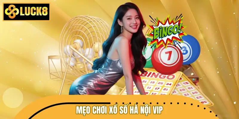Mẹo soi cầu xổ số Hà Nội VIP cực hay của chuyên gia LUCK8 Mẹo soi cầu xổ số Hà Nội VIP cực hay của chuyên gia LUCK8