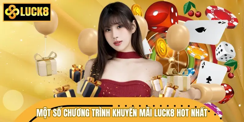 Tổng hợp một số chương trình khuyến mãi LUCK8 HOT nhất