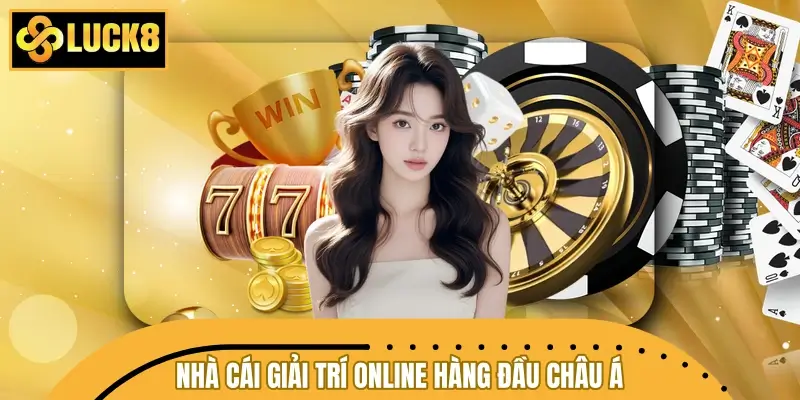 Giới thiệu LUCK8 - Nhà cái giải trí online hàng đầu châu Á