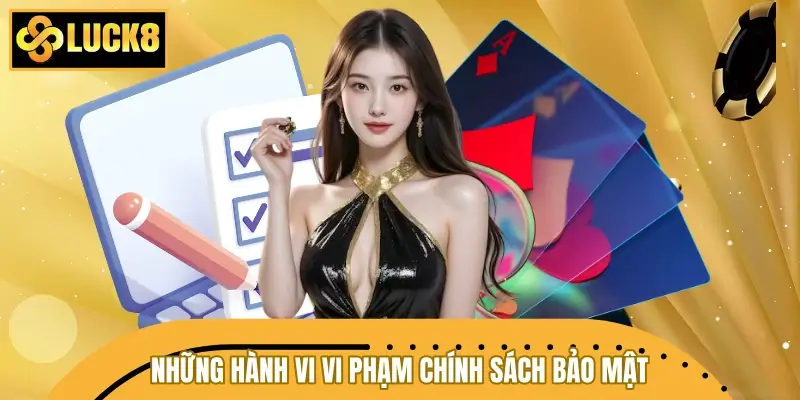 Những hành vi vi phạm chính sách bảo mật của nhà cái LUCK8