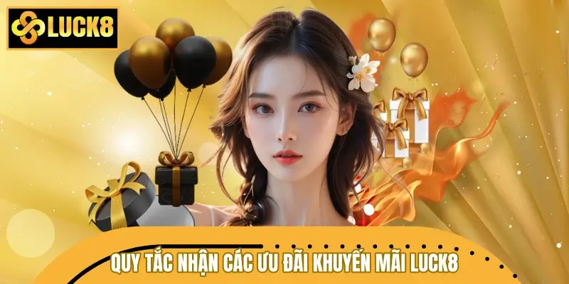 Điều kiện, quy tắc nhận các ưu đãi khuyến mãi LUCK8