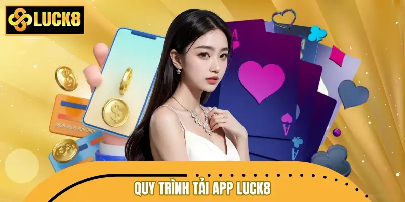 Quy trình tải app LUCK8 thông qua 2 hệ điều hành Quy trình tải app LUCK8 thông qua 2 hệ điều hành