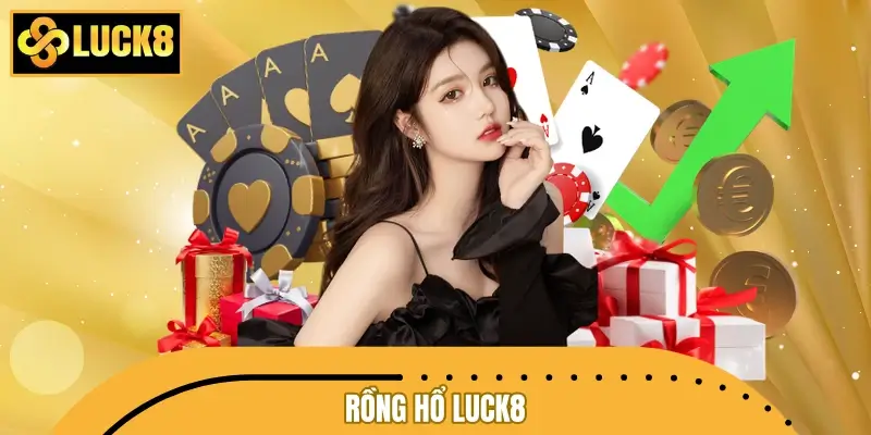 Rồng Hổ LUCK8 - Luật Chơi Và Chiến Thuật Bất Bại Từ Cao Thủ