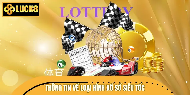 Chia sẻ thông tin về loại hình xổ số siêu tốc Chia sẻ thông tin về loại hình xổ số siêu tốc