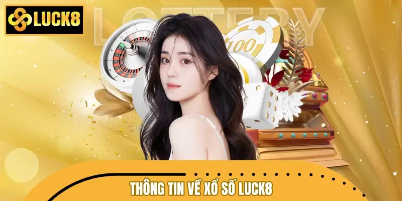 Thông tin về chuyên mục đánh lô đề - xổ số LUCK8