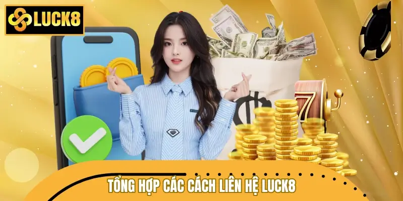 Tổng hợp các cách liên hệ LUCK8 đang được hỗ trợ Tổng hợp các cách liên hệ LUCK8 đang được hỗ trợ