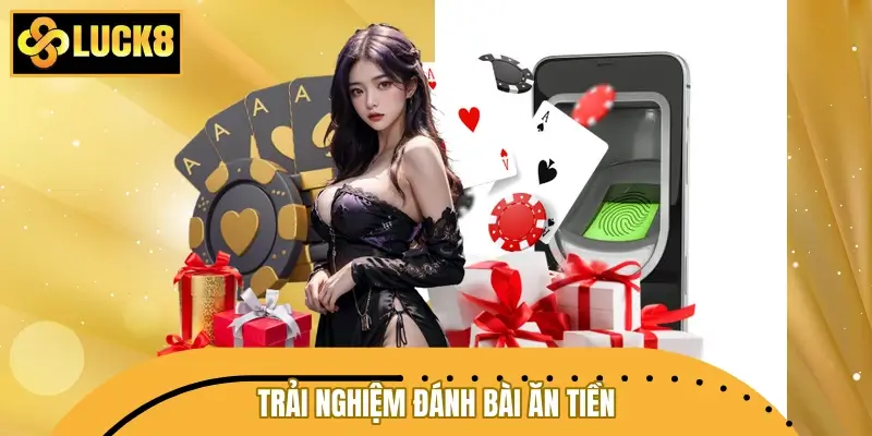 Poker LUCK8 - Trải nghiệm đánh bài ăn tiền thật đỉnh cao